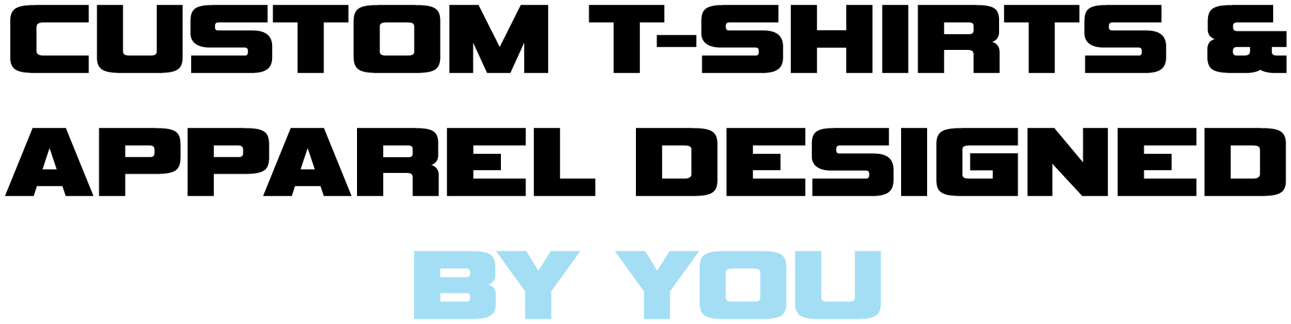Custom T-Shirts & Apparel Designed By You